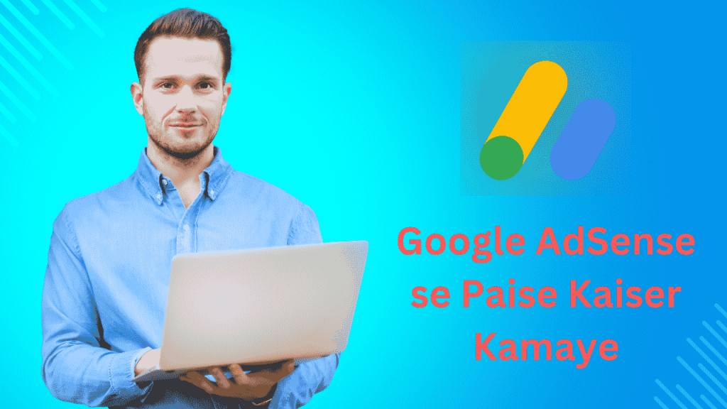 Google Adsense Se Paise Kaise Kamaye