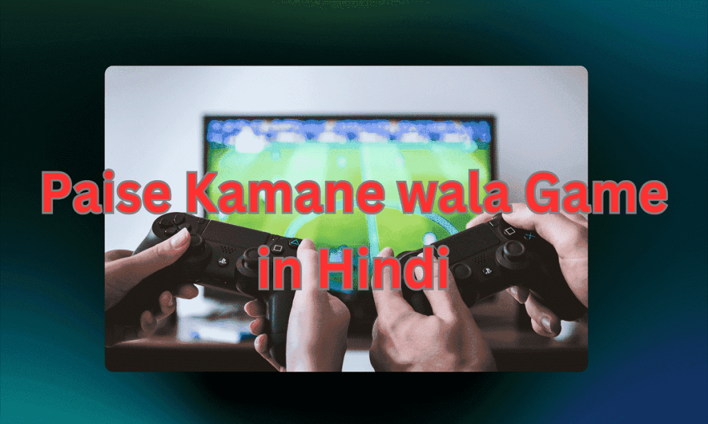 Paisa Kamane wala Game-2
